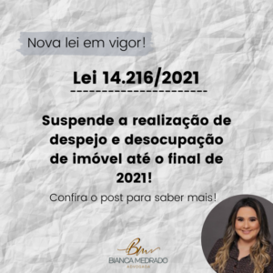 Leia mais sobre o artigo Foi promulgada na última sexta-feira, 8/10/2021, a Lei 14.216/2021 que suspende o despejo e a desocupação de imóveis, ou remoção forçada coletiva  de imóvel privado ou público até 31/12/2021 por conta da pandemia!